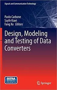Design, Modeling and Testing of Data Converters
