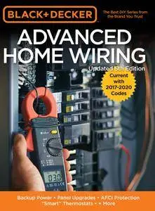Black & Decker Advanced Home Wiring: Backup Power - Panel Upgrades - AFCI Protection - "Smart" Thermostats - +More, 5th Edition