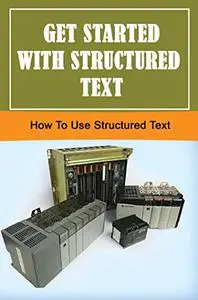 Get Started With Structured Text: How To Use Structured Text