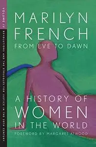 From Eve to Dawn: A History of Women in the World, Volume IV: Revolutions and the Struggles for Justice in the 20th Century