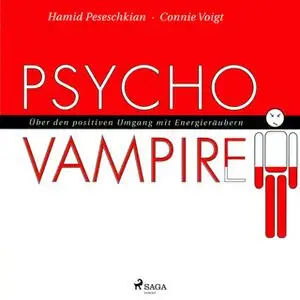 «Psychovampire: Über den positiven Umgang mit Energieräubern» by Hamid Peseschkian,Connie Voigt