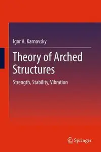 Theory of Arched Structures: Strength, Stability, Vibration (repost)