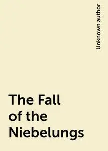 «The Fall of the Niebelungs» by None