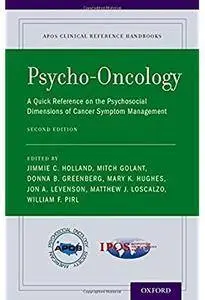 Psycho-Oncology: A Quick Reference on the Psychosocial Dimensions of Cancer Symptom Management (2nd edition) [Repost]