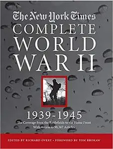 The New York Times Complete World War II: All the Coverage from the Battlefields and the Home Front