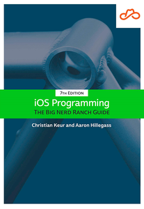 iOS Programming: The Big Nerd Ranch Guide, 7 Edition