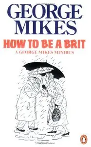 How to be a Brit: How to be an Alien, How to be Inimitable, How to be Decadent