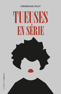 Tueuses en série - Frederique Volot