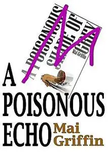 «A Poisonous Echo» by Mai Griffin