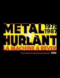 Christian Marmonnier, Gilles Poussin, "Métal Hurlant 1975-1987: La Machine à Rêver"