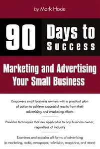 90 Days to Success Marketing and Advertising Your Small Business (repost)
