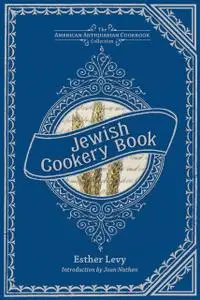«The First Jewish-American Cookbook» by Esther Levy