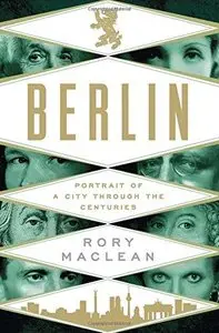 Berlin: Portrait of a City Through the Centuries [Repost]