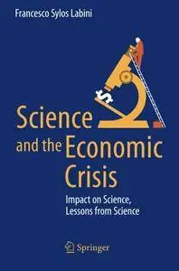 Science and the Economic Crisis: Impact on Science, Lessons from Science