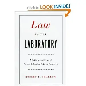 Law in the Laboratory: A Guide to the Ethics of Federally Funded Science Research  