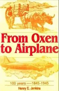 From Oxen to Airplane: 100 years - 1845-1945