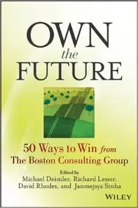 Own the Future: 50 Ways to Win from the Boston Consulting Group