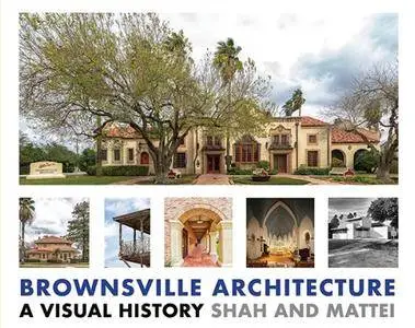 Brownsville Architecture: A Visual History: Pino Shah and Eileen Mattei