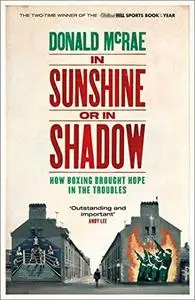 In Sunshine or in Shadow: How Boxing Brought Hope in the Troubles