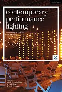 Contemporary Performance Lighting: Experience, Creativity and Meaning (Performance and Design)
