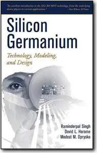Raminderpal Singh, et al, «Silicon Germanium: Technology, Modeling, and Design»