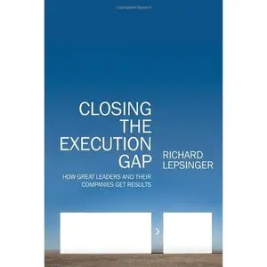Closing the Execution Gap: How Great Leaders and Their Companies Get Results (repost)