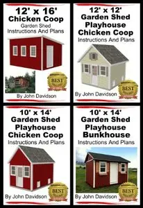 4 Garden Shed Plan Books 10' x 14', 12' x 16', 12' x 12', 10' x 14' Step By Step Pictures, Videos, Instructions and Plans