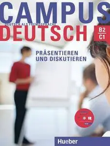 Oliver Bayerlein, "Campus Deutsch - Präsentieren und Diskutieren: Deutsch als Fremdsprache / Kursbuch mit CD-ROM"