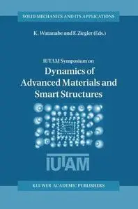 IUTAM Symposium on Dynamics of Advanced Materials and Smart Structures: Proceedings of the IUTAM Symposium held in Yonezawa, Ja