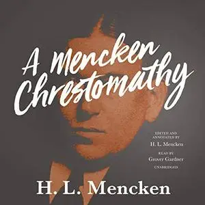 A Mencken Chrestomathy [Audiobook]