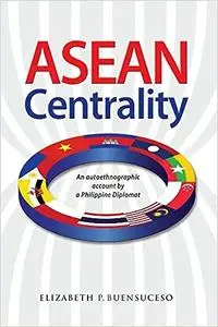 ASEAN Centrality: An Autoethnographic Account by a Philippine Diplomat