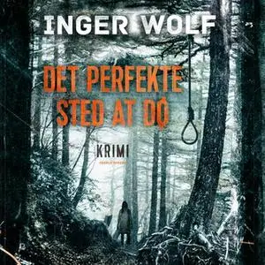 «Det perfekte sted at dø» by Inger Wolf