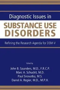 Diagnostic Issues in Substance Use Disorders: Refining the Research Agenda for DSM-V