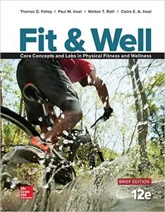 Fit & Well Brief Edition: Core Concepts and Labs in Physical Fitness and Wellness Loose Leaf Edition 12/e