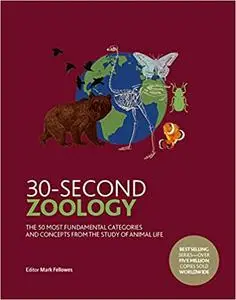 30-Second Zoology: The 50 most fundamental categories and concepts from the study of animal life