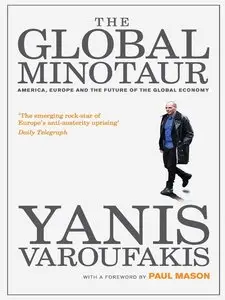 The Global Minotaur: America, Europe and the Future of the Global Economy (3rd Edition)