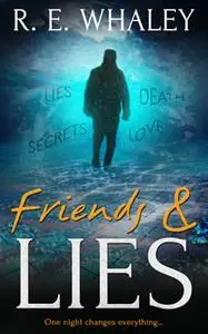 «Friends and Lies» by R.E. Whaley