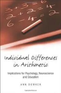 Individual Differences in Arithmetical Abilities: Implications for Psychology, Neuroscience and Education