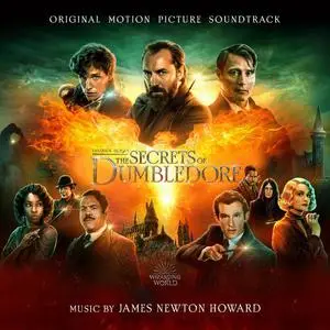 James Newton Howard - Fantastic Beasts: The Secrets of Dumbledore (Original Motion Picture Soundtrack) (2022)