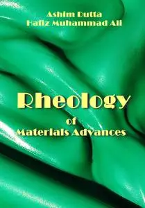 "Rheology of Materials Advances" ed. by Ashim Dutta, Hafiz Muhammad Ali