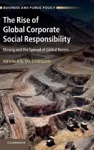 The Rise of Global Corporate Social Responsibility: Mining and the Spread of Global Norms (repost)