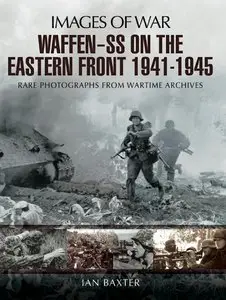Waffen-SS on the Eastern Front 1941-1945: Images of War