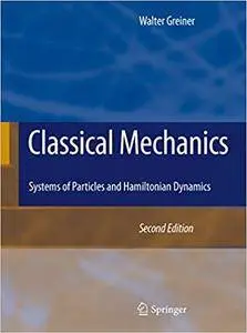 Classical Mechanics: Systems of Particles and Hamiltonian Dynamics (Repost)