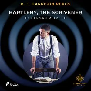 «B. J. Harrison Reads Bartleby, the Scrivener» by Herman Melville