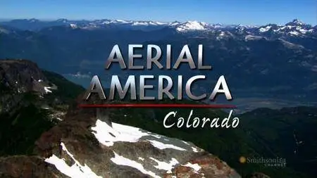 Smithsonian Channel - Aerial America: Colorado (2011)