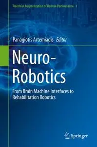 Neuro-Robotics: From Brain Machine Interfaces to Rehabilitation Robotics