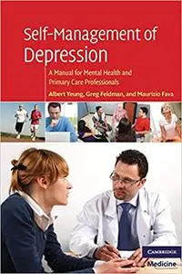 Self-Management of Depression: A Manual for Mental Health and Primary Care Professionals (Cambridge Medicine