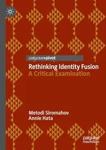 Rethinking Identity Fusion: A Critical Examination