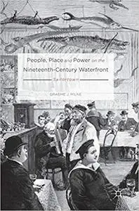 People, Place and Power on the Nineteenth-Century Waterfront: Sailortown