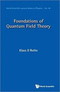 Foundations of Quantum Field Theory